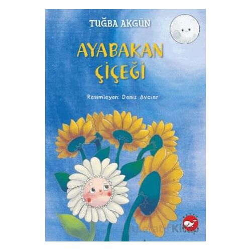 Ayabakan Çiçeği - Tuğba Akgün - Beyaz Balina Yayınları