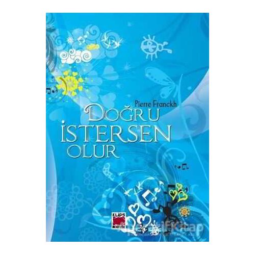 Doğru İstersen Olur - Pierre Franckh - Elips Kitap