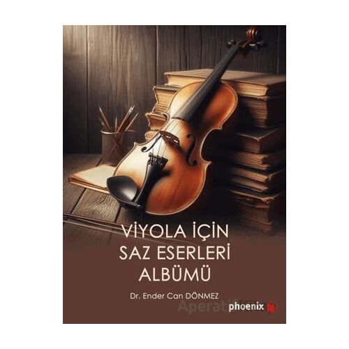 Viyola İçin Saz Eserleri Albümü - Ender Can Dönmez - Phoenix Yayınevi