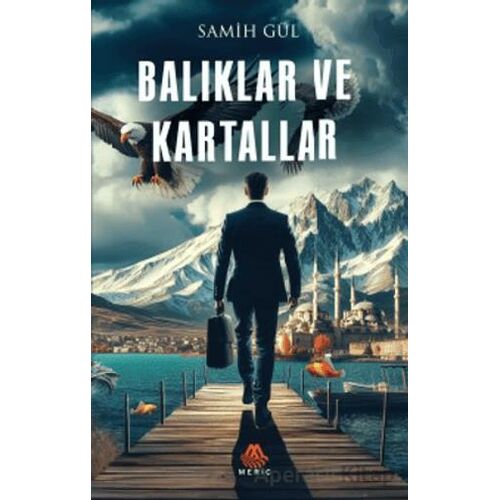 Balıklar ve Kartallar - Samih Gül - Meriç Yayınları