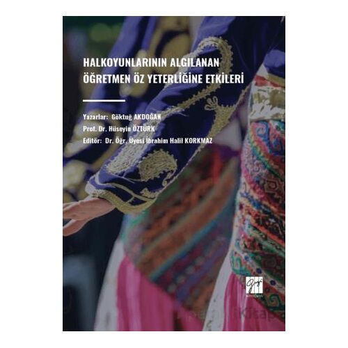 Halkoyunlarının Algılanan Ögretmen Öz Yeterliğine Etkileri - Göktuğ Akdoğan - Gazi Kitabevi