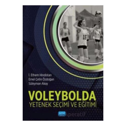 Voleybolda Yetenek Seçimi ve Eğitimi - Süleyman Akay - Nobel Akademik Yayıncılık