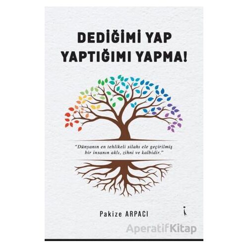 Dediğimi Yap, Yaptığımı Yapma - Pakize Arpacı - İkinci Adam Yayınları