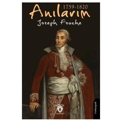 Anılarım 1759-1820 - Joseph Fouche - Dorlion Yayınları
