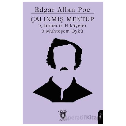 Çalınmış Mektup İşitilmedik Hikayeler 3 Muhteşem Öykü - Edgar Allan Poe - Dorlion Yayınları