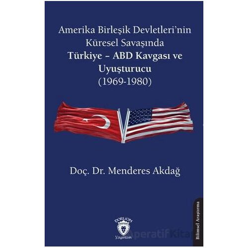 Amerika Birleşik Devletleri’nin Küresel Savaşında Türkiye - ABD Kavgası ve Uyuşturucu (1969-1980)