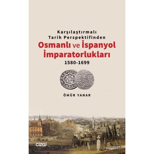 Karşılaştırmalı Tarih Perspektifinden Osmanlı ve İspanyol İmparatorlukları 1580-1699