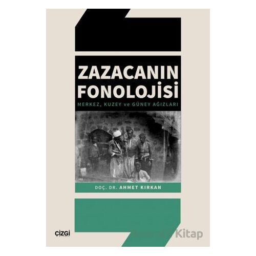 Zazacanın Fonolojisi - Ahmet Kırkan - Çizgi Kitabevi Yayınları