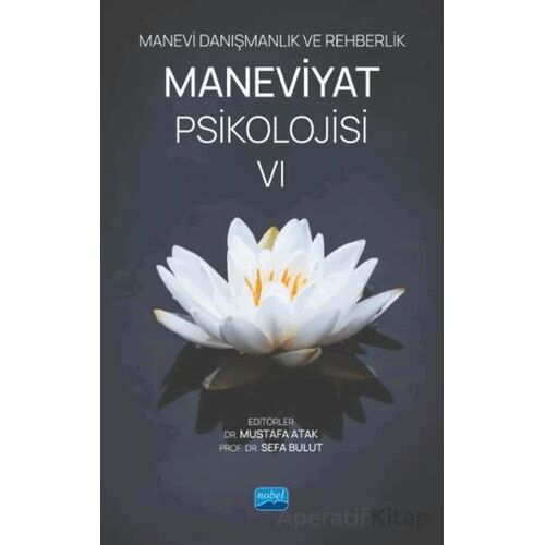 Manevi Danışmanlık ve Rehberlik Maneviyat Psikolojisi VI - Kolektif - Nobel Akademik Yayıncılık