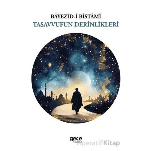 Tasavvufun Derinlikleri - Bayezid-i Bistami - Gece Kitaplığı