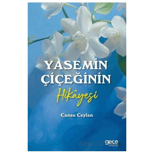 Yasemin Çiçeğinin Hikayesi - Cansu Ceylan - Gece Kitaplığı