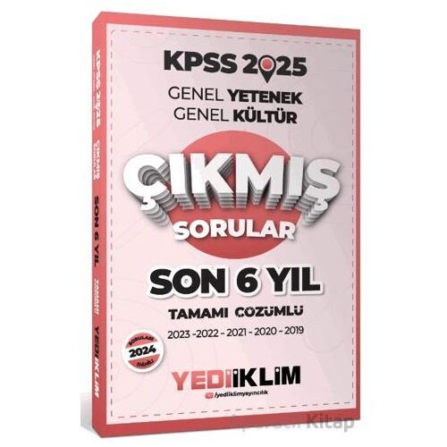 Yediiklim Yayınları 2025 KPSS Genel Yetenek Genel Kültür Son 6 Yıl Tamamı Çözümlü Çıkmış Sorular
