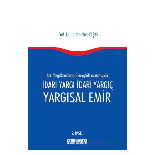 İdari Yargı kararlarının Etkinleştirilmesi Arayışında İdari Yargı İdari Yargıç ve Yargısal Emir
