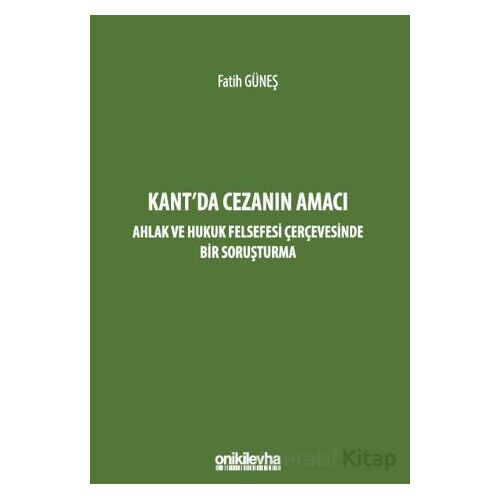Kantda Cezanın Amacı - Ahlak ve Hukuk Felsefesi Çerçevesinde Bir Soruşturma