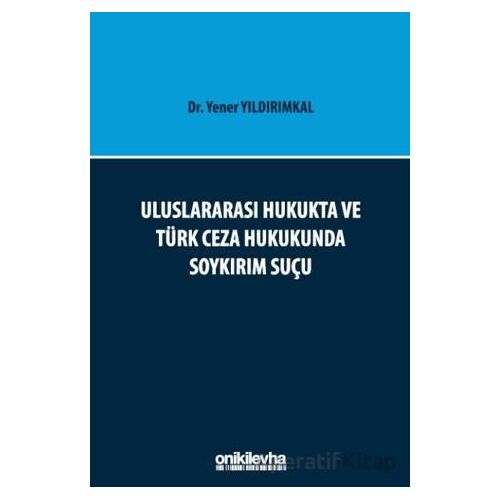 Uluslararası Hukukta ve Türk Ceza Hukukunda Soykırım Suçu