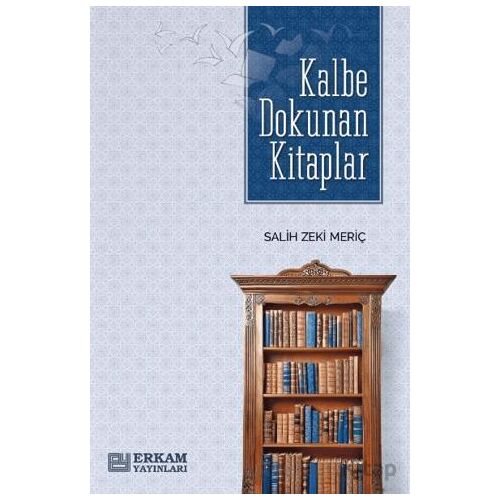 Kalbe Dokunan Kitaplar - Salih Zeki Meriç - Erkam Yayınları