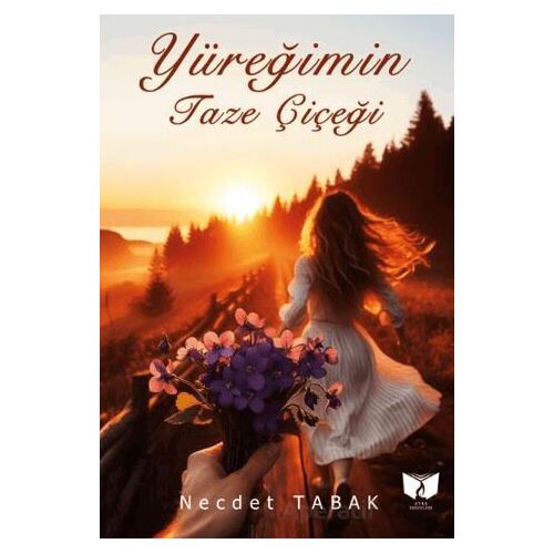 Yüreğimin Taze Çiçeği - Necdet Tabak - Ateş Yayınları