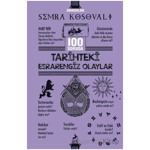 100 Soruda Tarihteki Esrarengiz Olaylar - Semra Kosovalı - Ren Kitap
