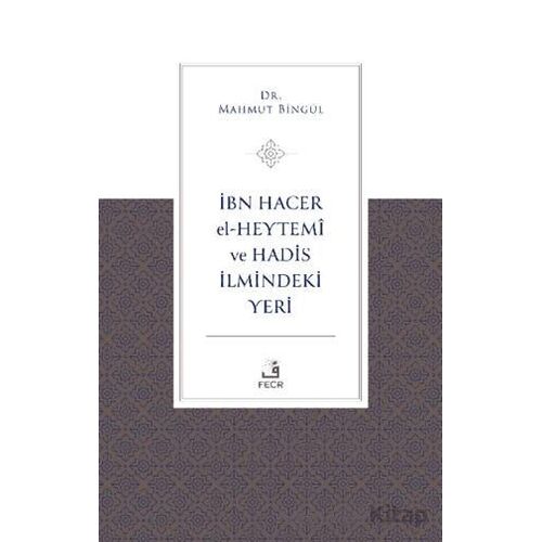 İbn Hacer El-Heytemi ve Hadis İlmindeki Yeri - Mahmut Bingöl - Fecr Yayınları