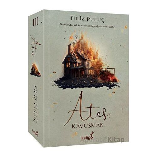 Ateş 3 - Kavuşmak - Filiz Puluç - İndigo Kitap