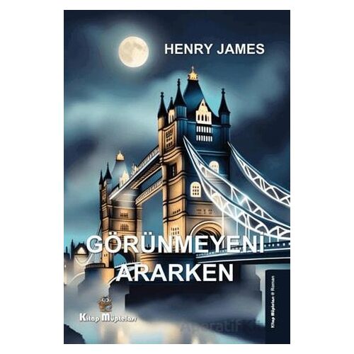 Görünmeyeni Ararken - Henry James - Kitap Müptelası Yayınları