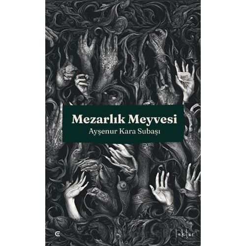 Mezarlık Meyvesi - Ayşenur Kara Subaşı - Epona Kitap