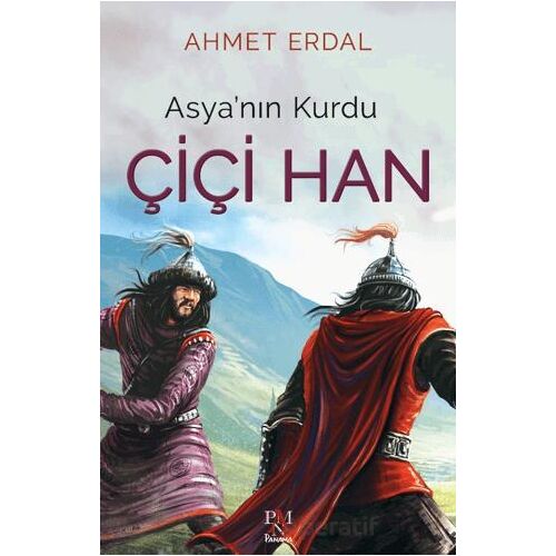 Asya’nın Kurdu Çiçi Han - Ahmet Erdal - Panama Yayıncılık