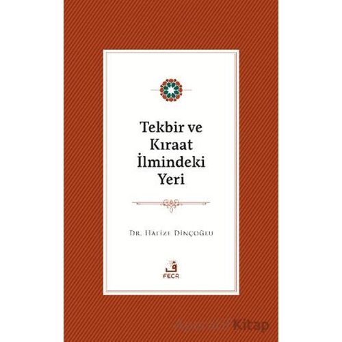 Tekbir ve Kıraat İlmindeki Yeri - Hafize Dinçoğlu - Fecr Yayınları