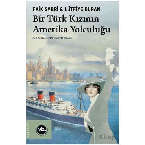 Bir Türk Kızının Amerika Yolculuğu - Faik Sabri Dran - Vakıfbank Kültür Yayınları