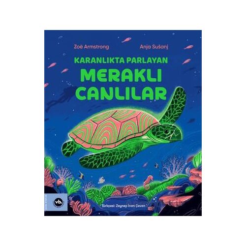 Karanlıkta Parlayan Meraklı Canlılar - Zoe Armstrong - Vakıfbank Kültür Yayınları