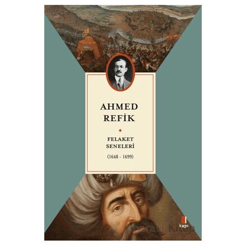 Felaket Seneleri (1648-1699) - Ahmed Refik - Kapı Yayınları