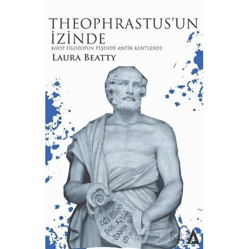 Theophrastus’un İzinde - Kayıp Filozofun Peşinde Antik Kentlerde - Laura Beatty - Kanon Kitap