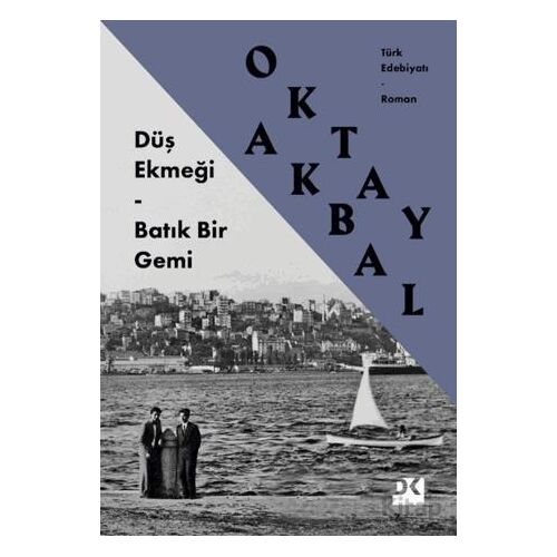 Düş Ekmeği - Batık Bir Gemi - Oktay Akbal - Doğan Kitap