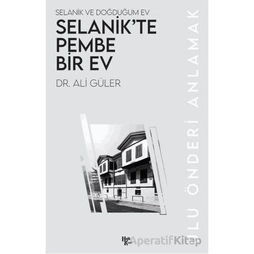 Selanik’te Pembe Bir Ev - Ali Güler - Halk Kitabevi