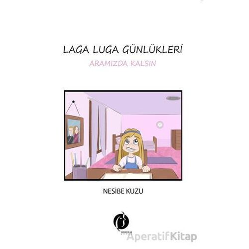 Laga Luga Günlükleri - Aramızda Kalsın - Nesibe Kuzu - Herdem Kitap