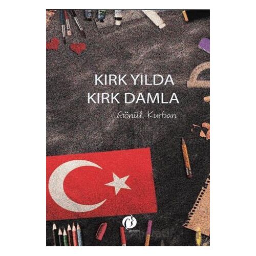 Kırk Yılda Kırk Damla - Gönül Kurban - Herdem Kitap