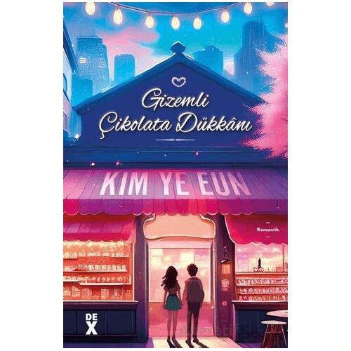 Gizemli Çikolata Dükkanı - Kim Ye Eun - Dex Yayınevi