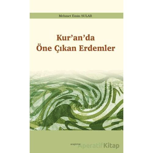 Kur’an’da Öne Çıkan Erdemler - Mehmet Emin Sular - Araştırma Yayınları