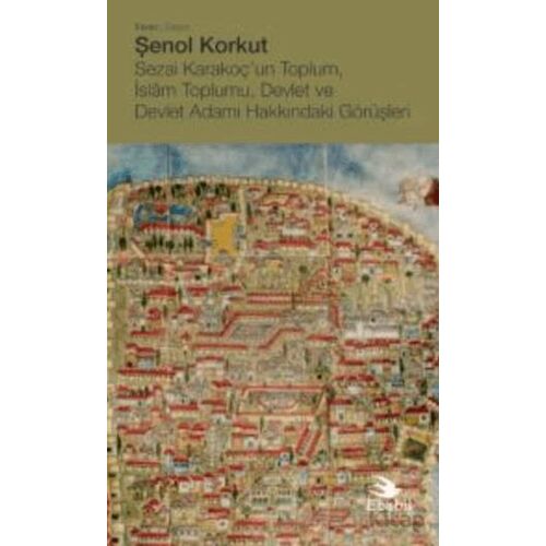 Sezai Karakoç’un Toplum, İslam Toplumu, Devlet ve Devlet Adamı Hakkındaki Görüşleri