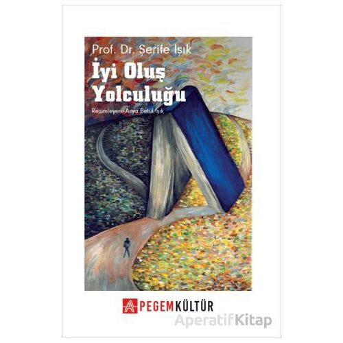 İyi Oluş Yolculuğu - Şerife Işık - Pegem Akademi Yayıncılık