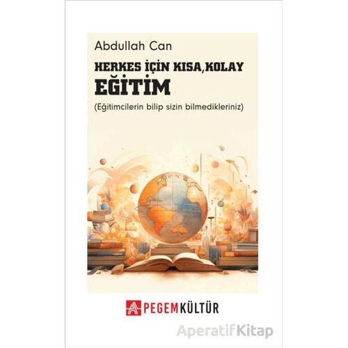 Herkes İçin Kısa Kolay Eğitim - Abdullah Can - Pegem Akademi Yayıncılık