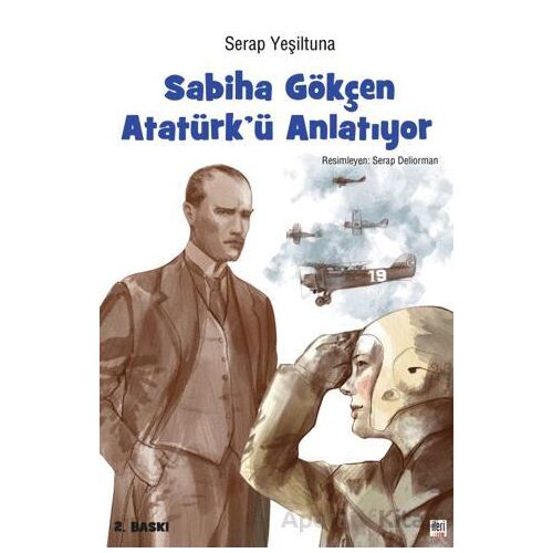 Sabiha Gökçen Atatürk’ü Anlatıyor - Serap Yeşiltuna - İleri Yayınları