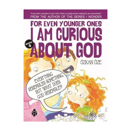 For Even Younger Ones Book 4 - I am Curious About God - Özkan Öze - Uğurböceği Yayınları