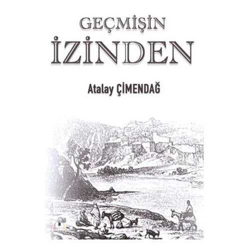 Geçmişin İzinden - Atalay Çimendağ - Sidar Yayınları