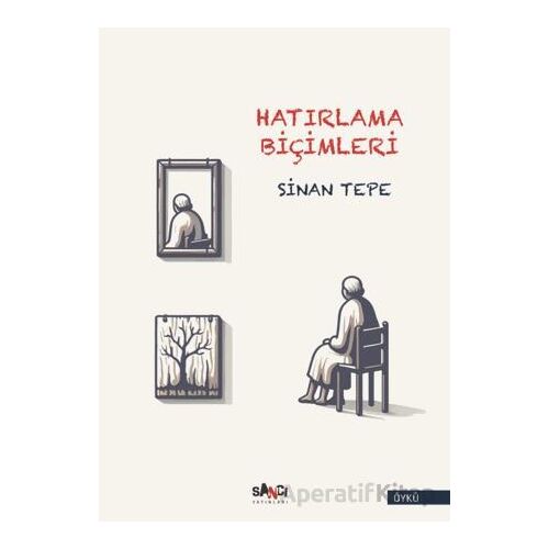 Hatırlama Biçimleri - Sinan Tepe - Sancı Yayınları
