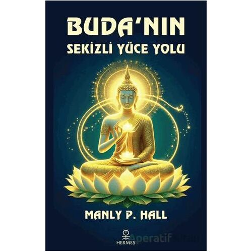 Budanın Sekizli Yüce Yolu - Manly P. Hall - Hermes Yayınları