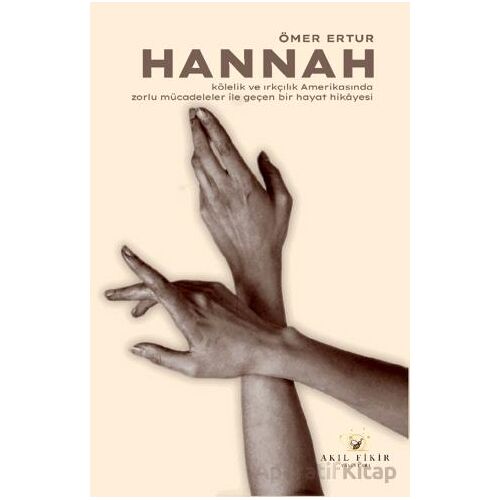Hannah - Kölelik ve Irkçılık Amerikasında Zorlu Mücadeleler ile Geçen Bir Hayat Hikayesi