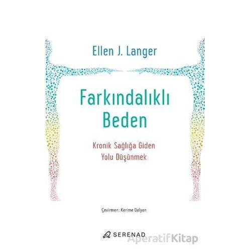 Farkındalıklı Beden - Ellen J. Langer - Serenad Yayınevi