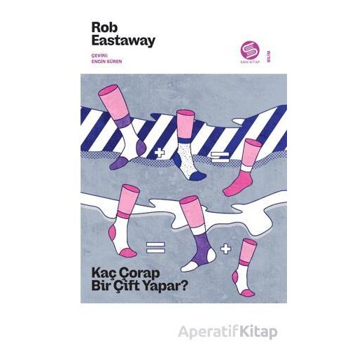 Kaç Çorap Bir Çift Yapar? - Rob Eastaway - Sahi Kitap