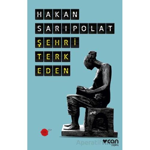 Şehri Terk Eden - Hakan Sarıpolat - Can Yayınları